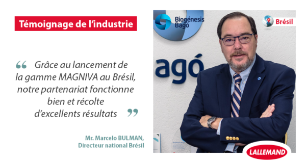 Témoignage de l'industrie:  “Grâce au lancement de la gamme MAGNIVA au Brésil, notre partenariat fonctionne bien et récolte d’excellents résultats"